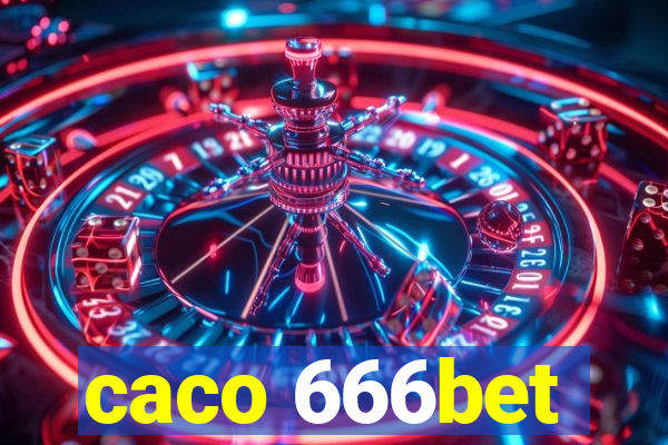 caco 666bet